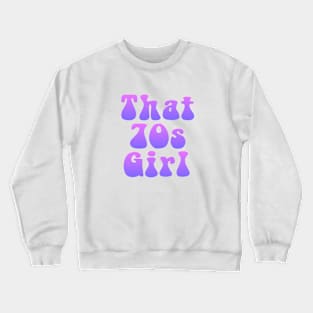 That 70s Girl Crewneck Sweatshirt